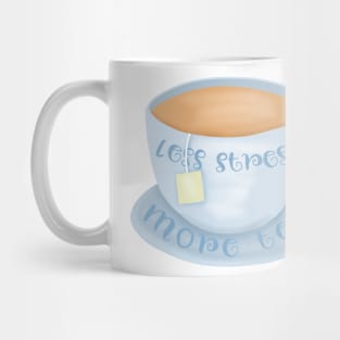 Less stress more tea Mug